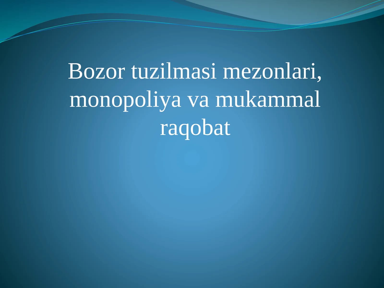 Bozor tuzilmasi mezonlari, monopoliya va mukammal raqobat