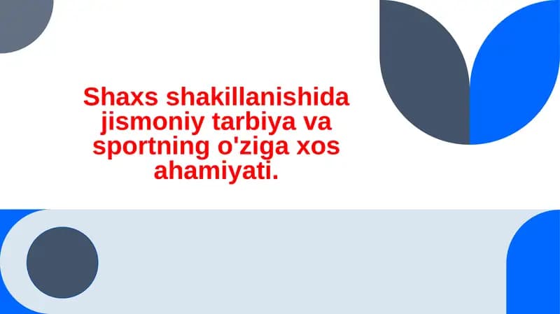Shaxs shakillanishida jismoniy tarbiya va sportning o'ziga xos ahamiyati.