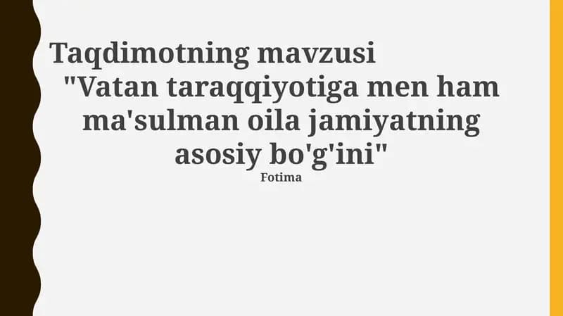 Vatan taraqqiyotiga men ham ma'sulman oila jamiyatning asosiy bo'g'ini