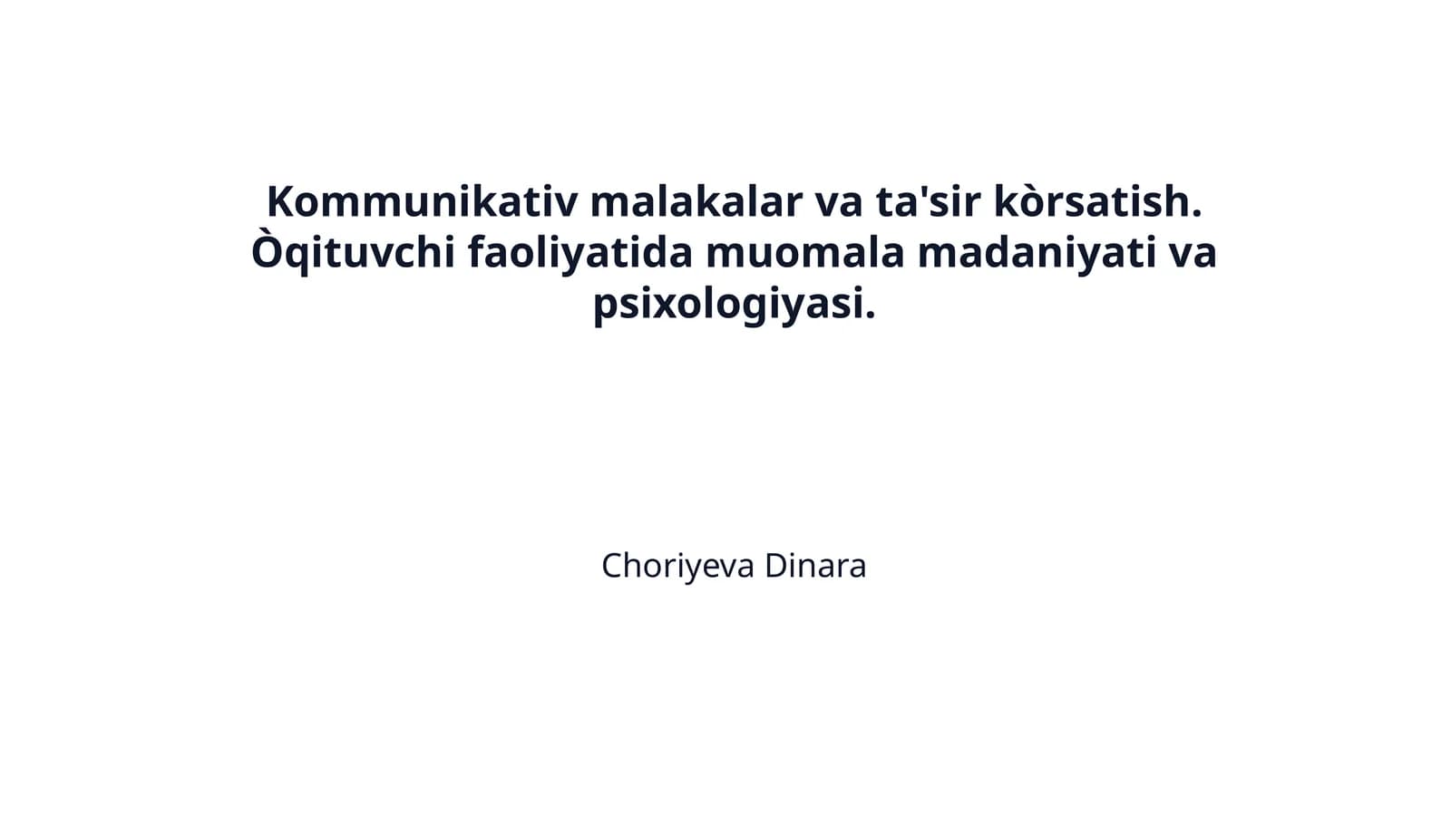 Kommunikativ malakalar va ta'sir kòrsatish. Òqituvchi faoliyatida muomala madaniyati va psixologiyasi.