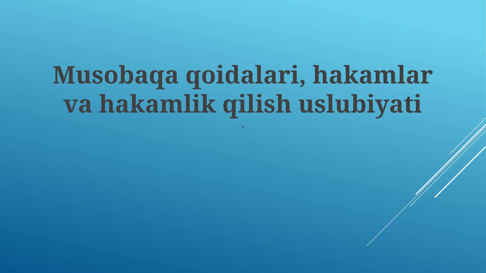 Musobaqa qoidalari, hakamlar va hakamlik qilish uslubiyati