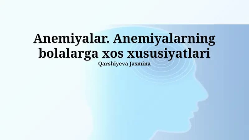 Anemiyalar. Anemiyalarning bolalarga xos xususiyatlari