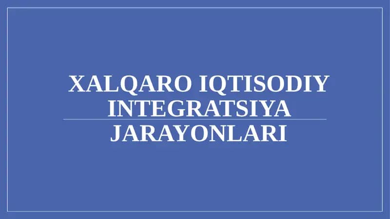XALQARO IQTISODIY INTEGRATSIYA JARAYONLARI