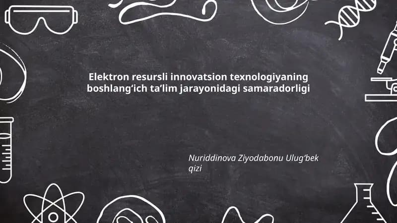 Elektron resursli innovatsion texnologiyaning boshlangʻich taʼlim jarayonidagi samaradorligi