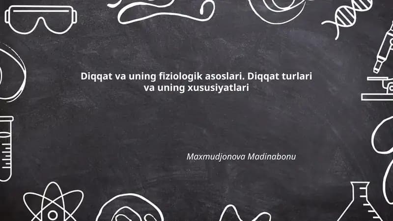Diqqat va uning fiziologik asoslari. Diqqat turlari va uning xususiyatlari