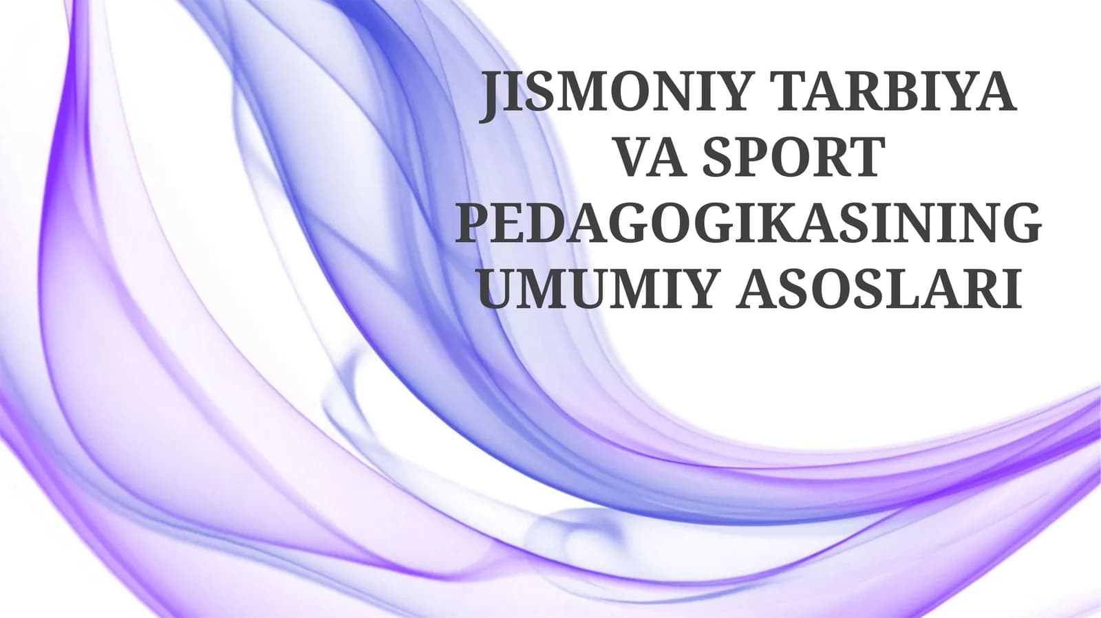 JISMONIY TARBIYA VA SPORT PEDAGOGIKASINING UMUMIY ASOSLARI