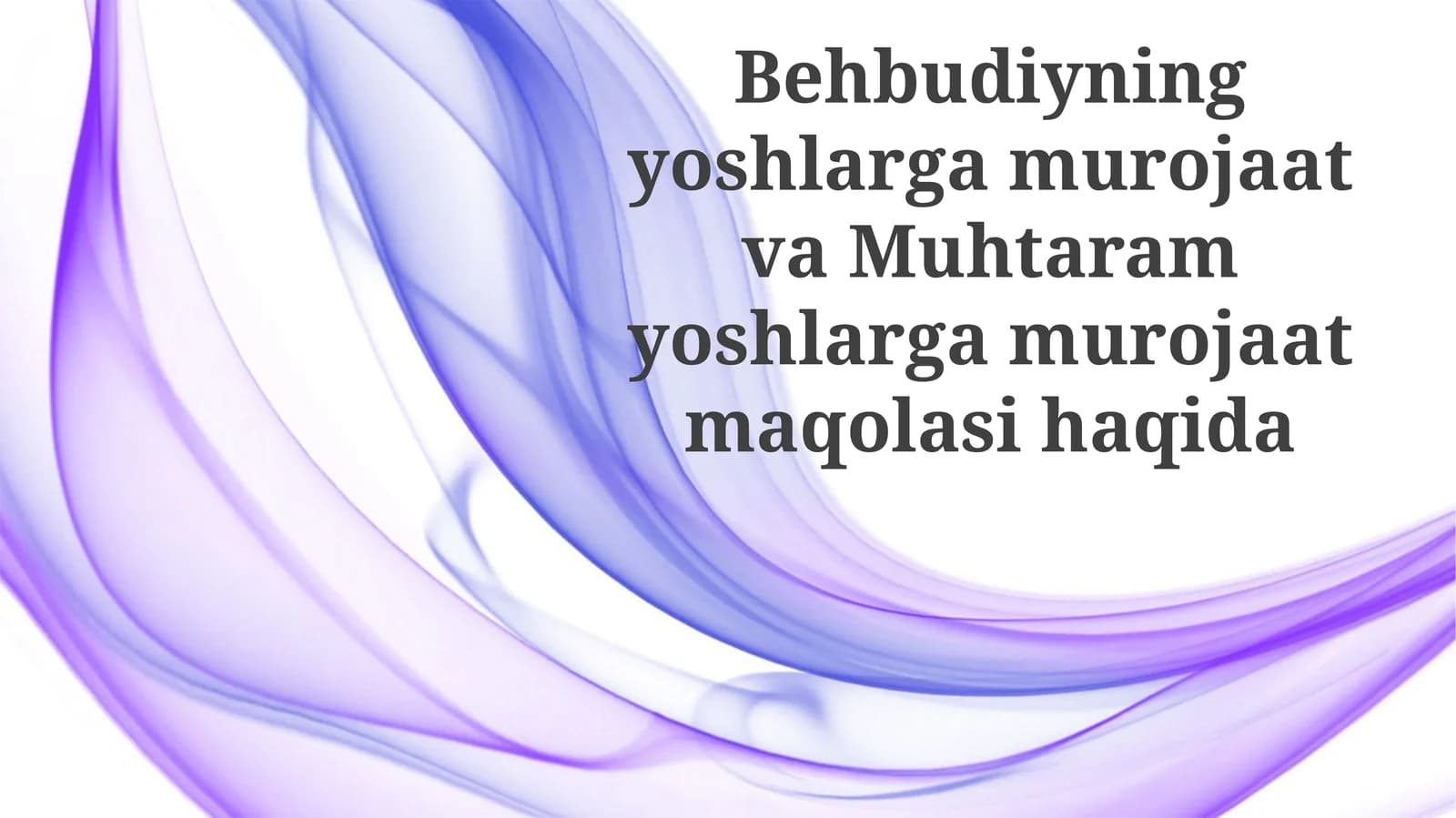 Behbudiyning Yoshlargamurojaat va Muhtaram Yoshlargamurojaat maqolasi
