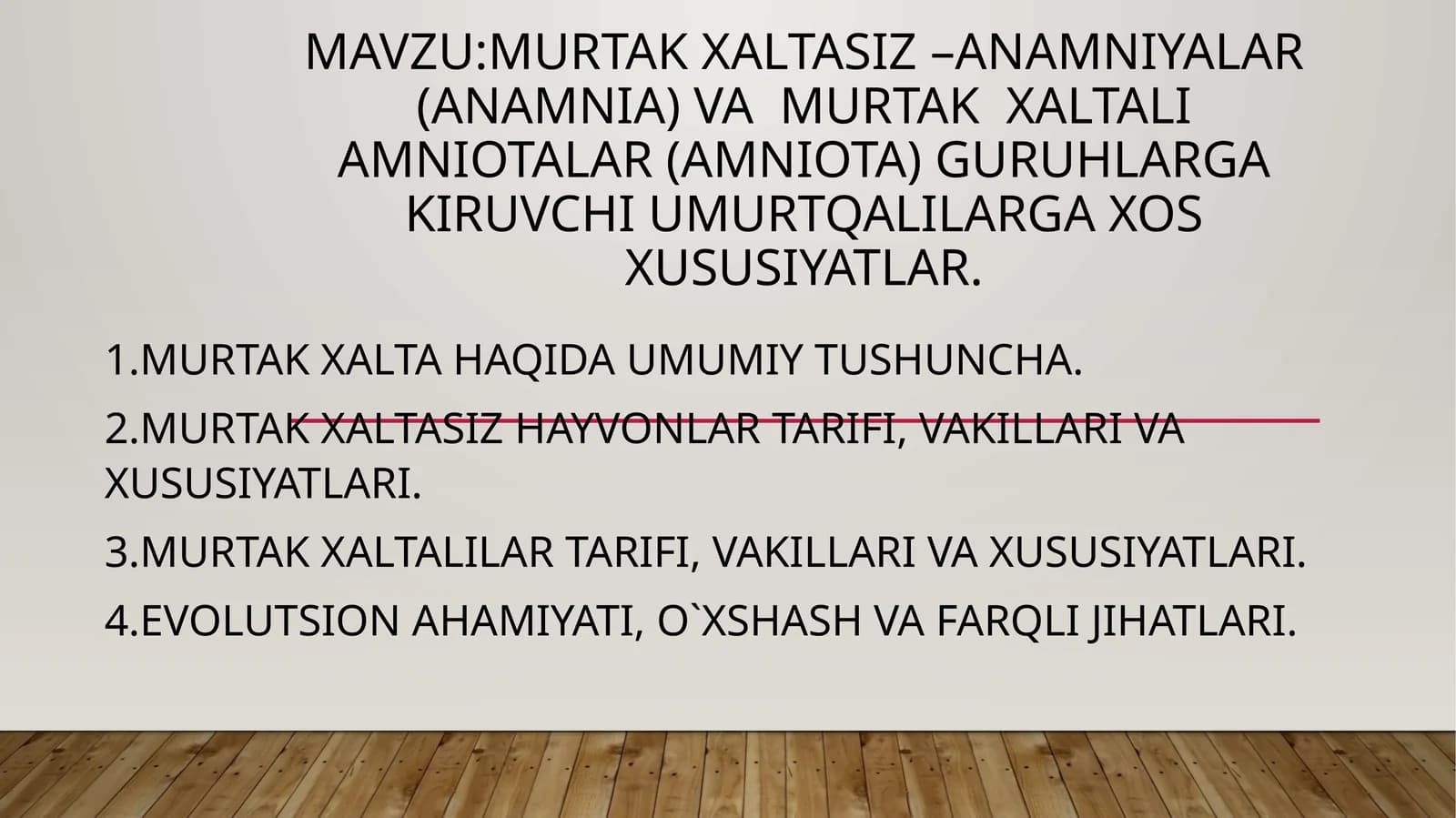 Murtakxaltasiz–anamniyalar(anamnia)vamurtakxaltaliAmniotalar(Amniota)guruhlargakiruvchiumurtqalilargaxosxususiyatlar