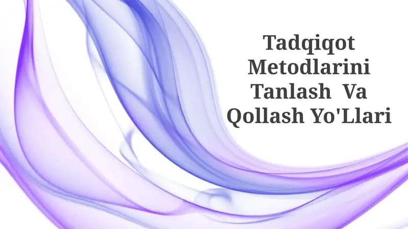 Tadqiqot Metodlarini Tanlash Va Qollash Yo'Llari