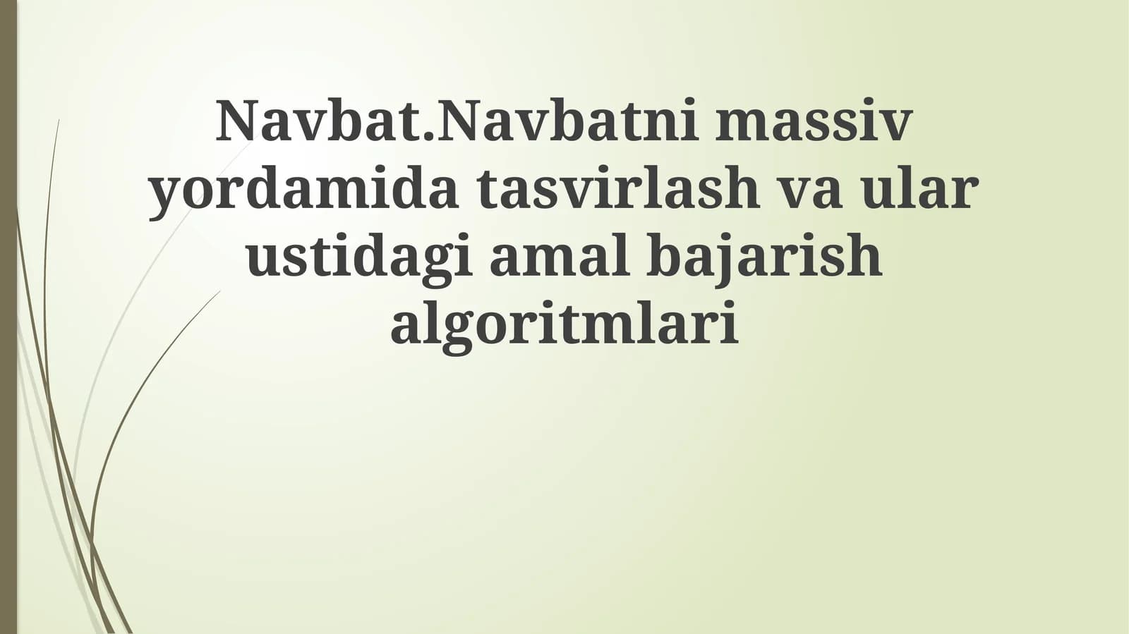 Navbat.Navbatnimassivyordamidatasvirlashvaularustidagiamalbajarishalgoritmlari