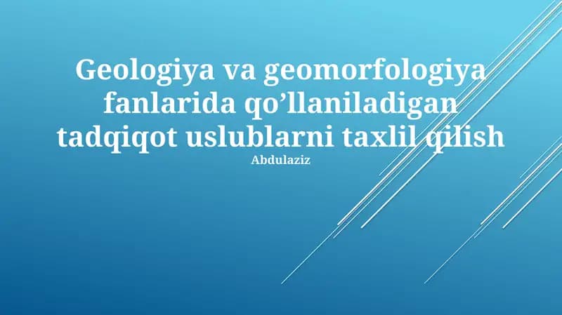 Geologiya va geomorfologiya fanlarida qoʼllaniladigan tadqiqot uslublarni taxlil qilish