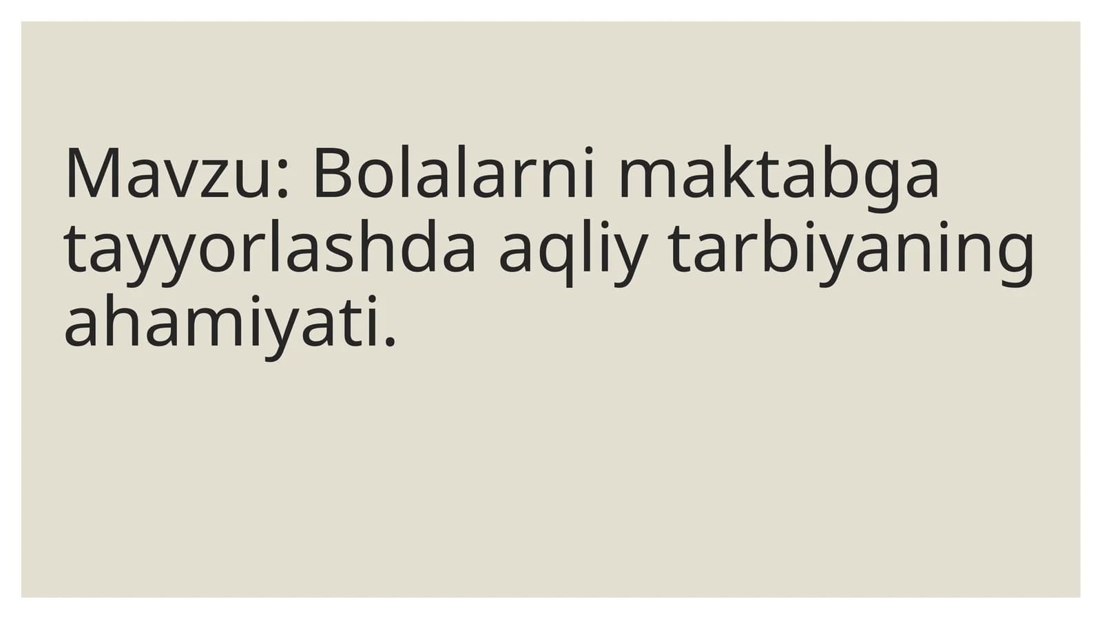 Bolalarni maktabga tayyorlashda aqliy tarbiyaning ahamiyati
