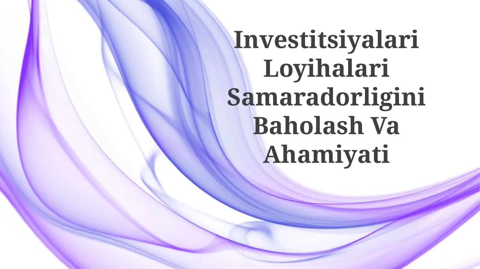 Investitsiyalari Loyihalari Samaradorligini BaholashVaAhamiyati