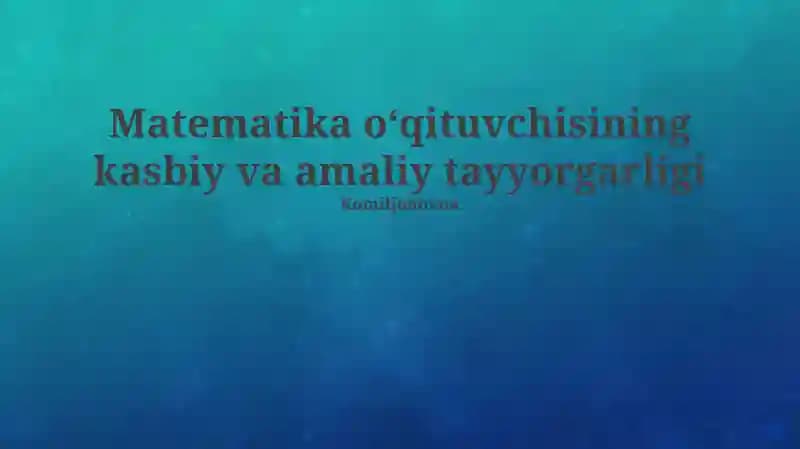 Matematika o'qituvchisining kasbiy va amaliy tayyorgarligi