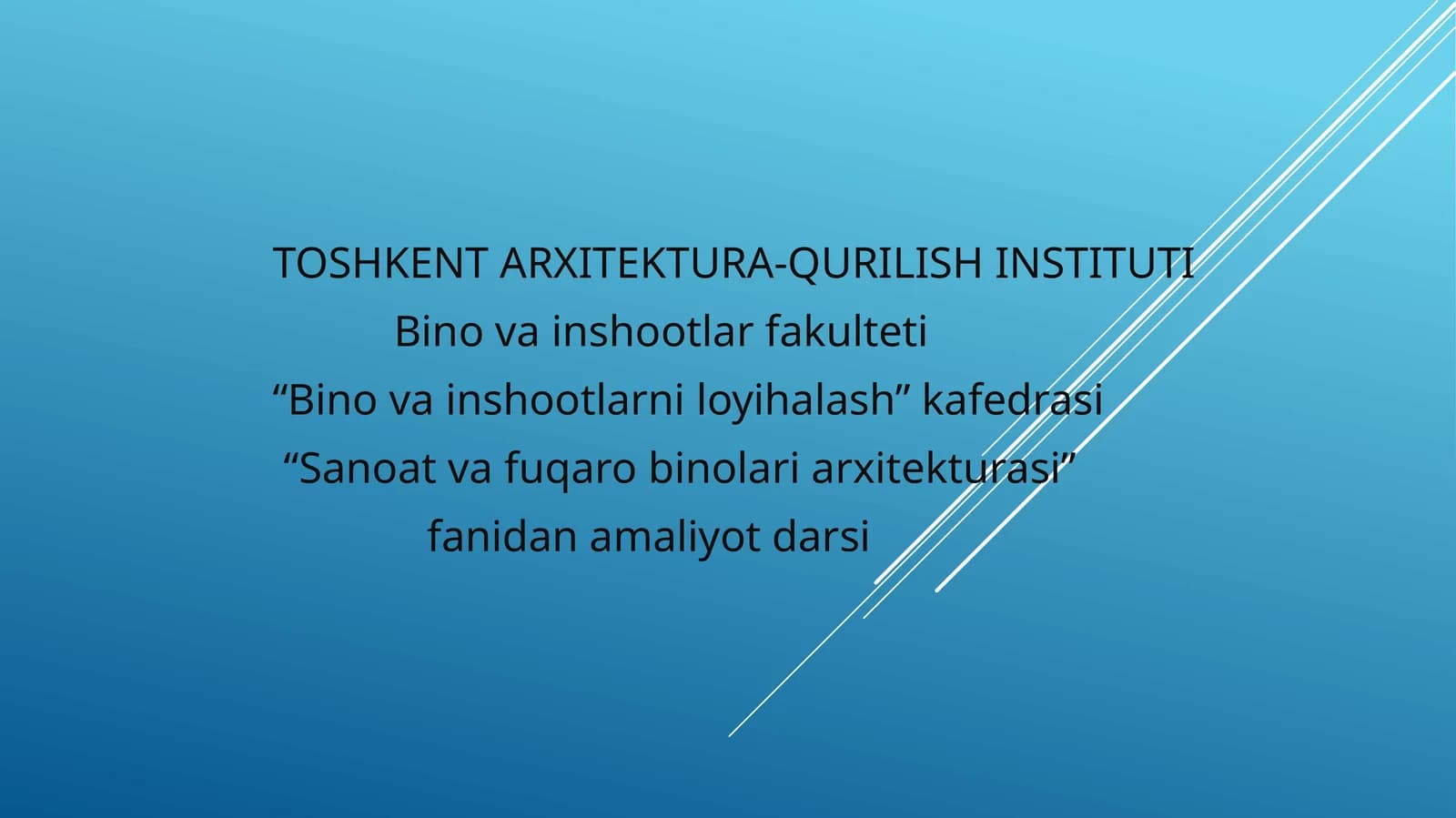 “Sanoat va fuqarolarni binolar arxitekturasi” fanidan amaliyot darsi