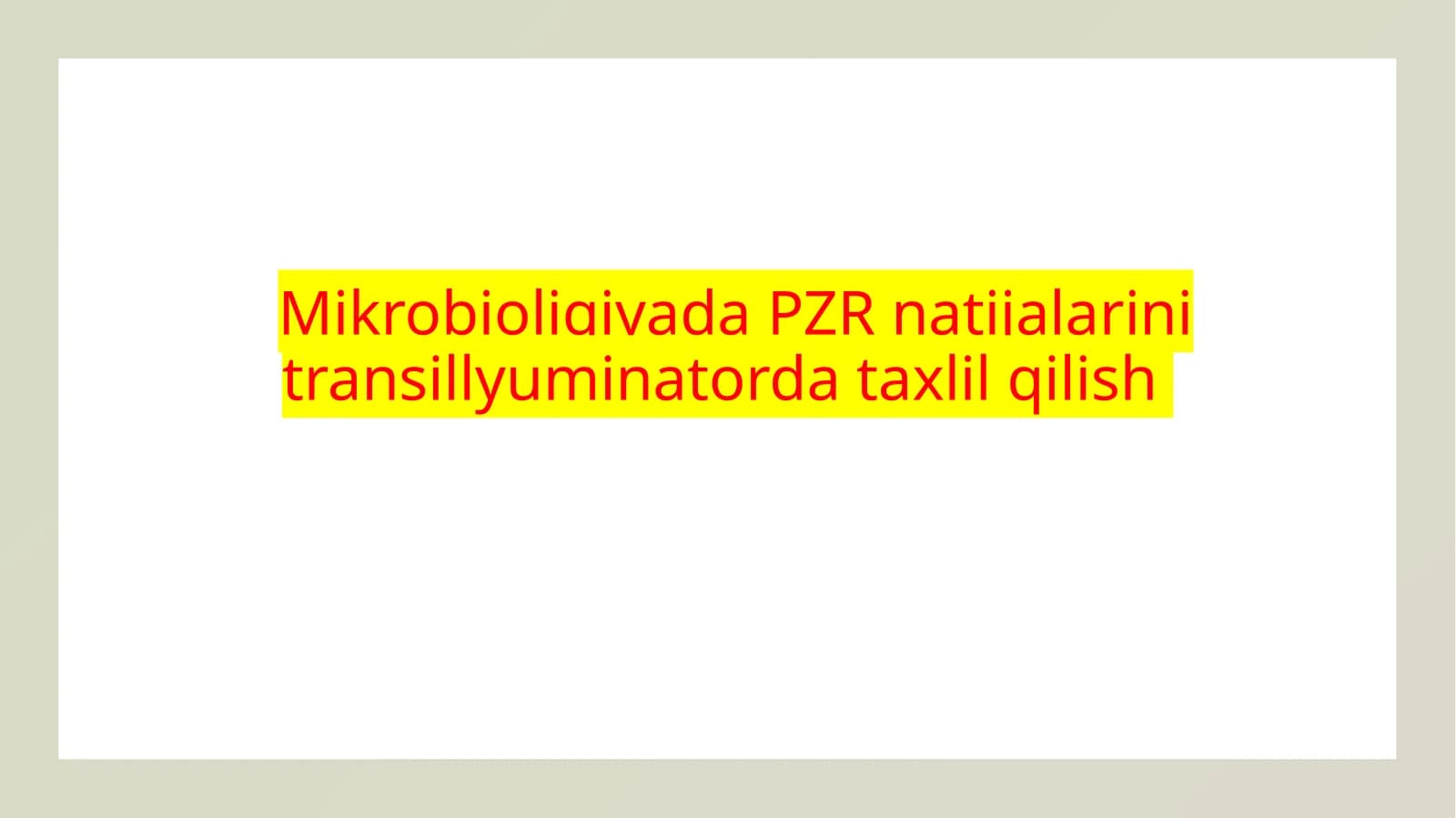 MikrobioligiyadaPZRnatijalarinitransillyuminatordataxlilqilish