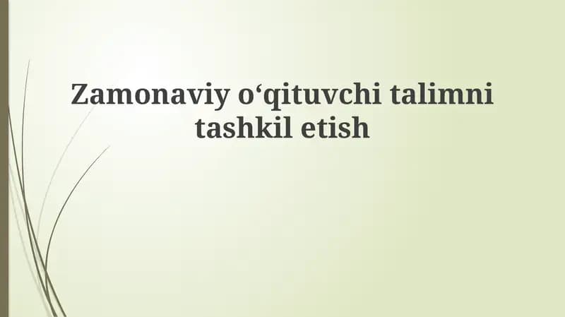 Zamonaviy o'qituvchining ta'limni tashkil etish usullari
