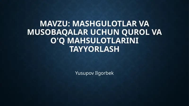 Mashgulotlar va Musobaqalar uchun Qurol va O'q mahsulotlarini Tayyorlash