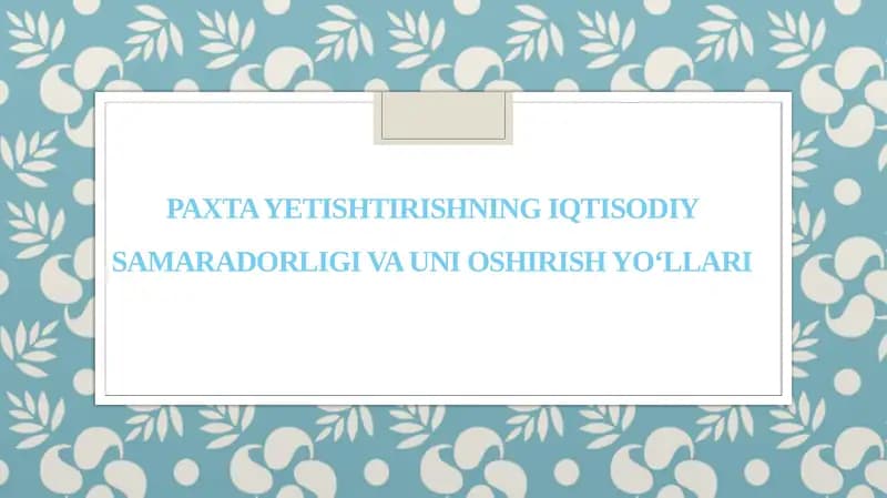 Paxta yetishtirishning iqtisodiy samaradorligi va uni oshirish yo‘llari