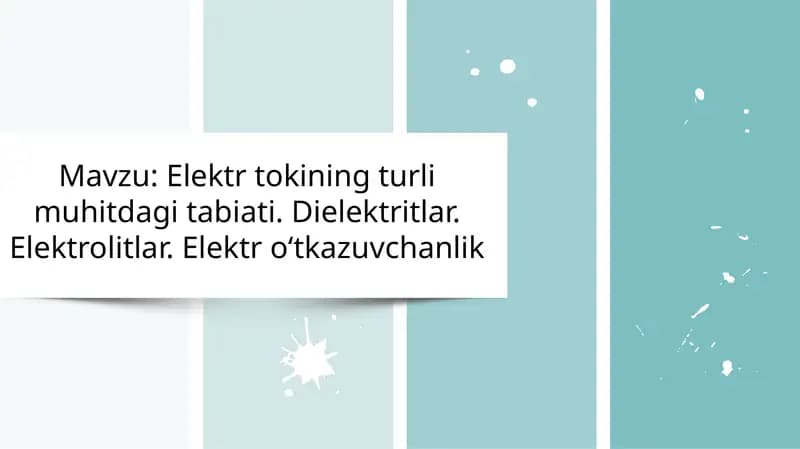 Elektr tokining turli muhitdagi tabiati. Dielektritlar. Elektrolitlar. Elektr oʻtkazuvchanlik