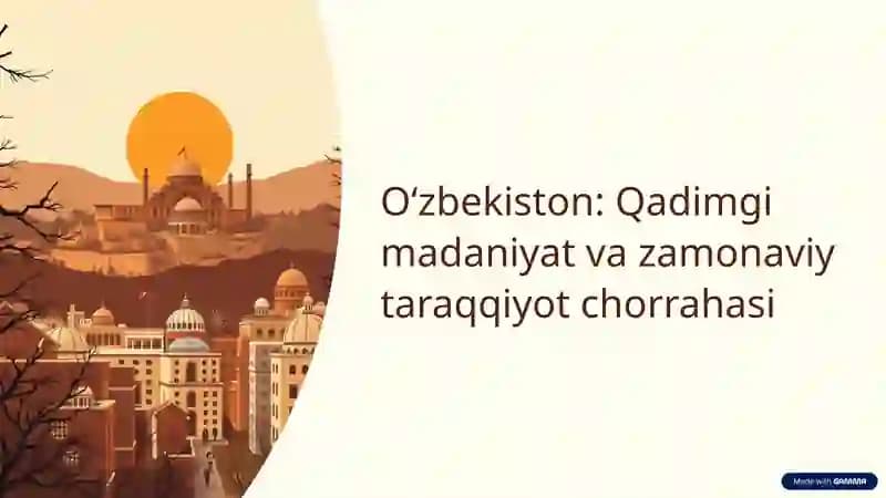 Oʻzbekiston: Qadimgi madaniyat va zamonaviy taraqqiyot chorrahasi