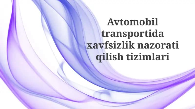Avtomobil transportida xavfsizlikni nazorat qilish tizimlarining rivojlanishi va zamonaviy texnologiyalari