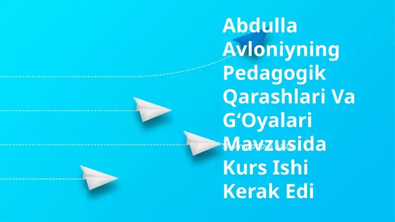 Abdulla Avloniyning Pedagogik Qarashlari Va GʻOyalari Mavzusida Kurs Ishi