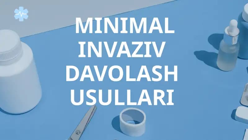MINIMAL INVAZIV DAVOLASH USULLARI