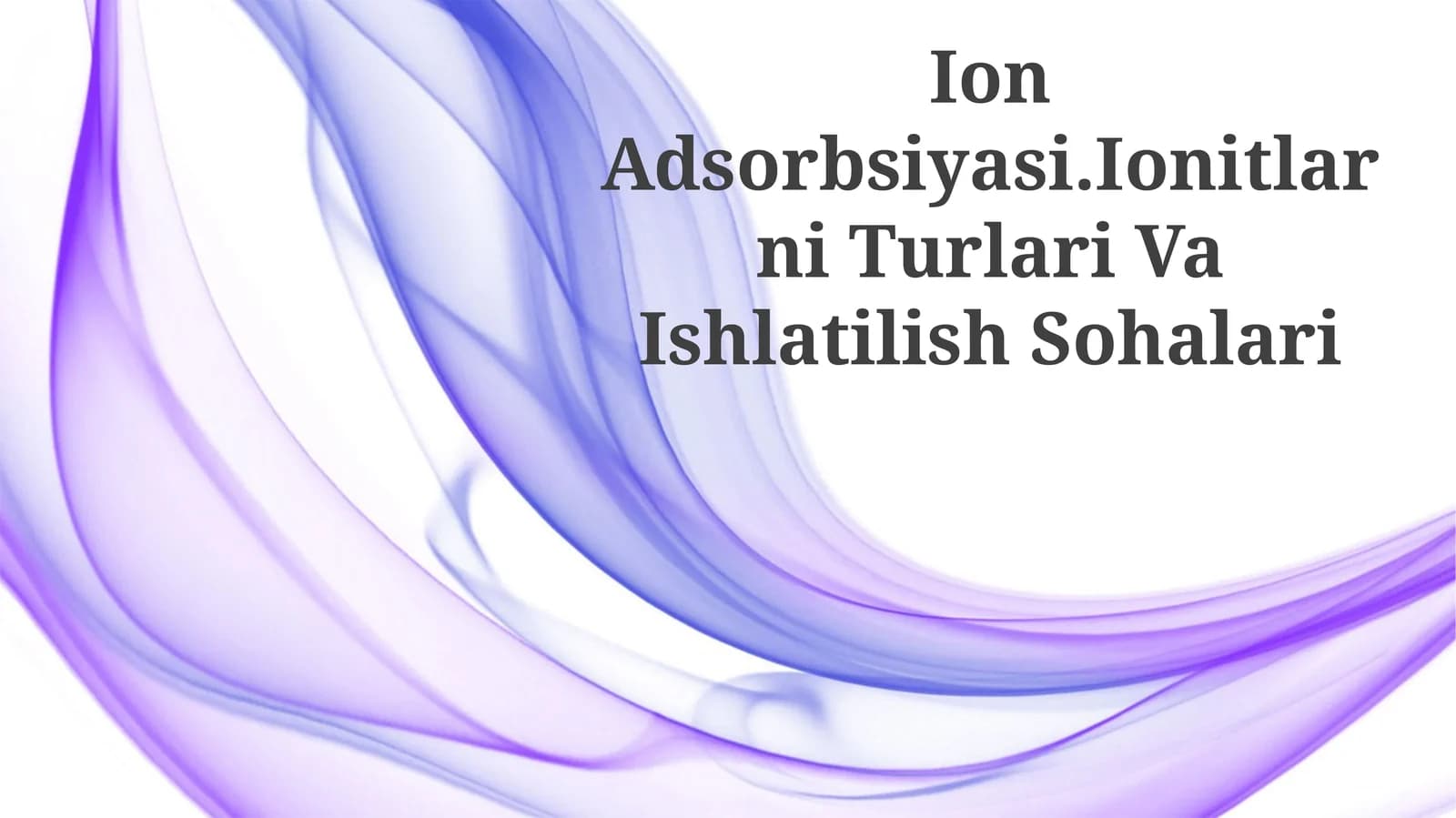 Ion almashinuvi. Ion almashinuvchilar turlari va ularning qo'llanilishi to'g'risida taqdimot tayyorlayapman