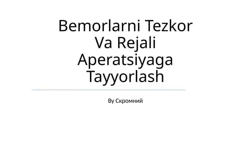 Bemorlarni Tezkor Va Rejali Aperatsiyaga Tayyorlash
