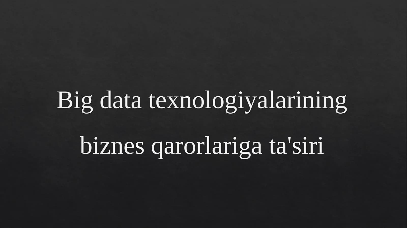 Big datatexnologiyalariningbiznesqarorlarigata'siri
