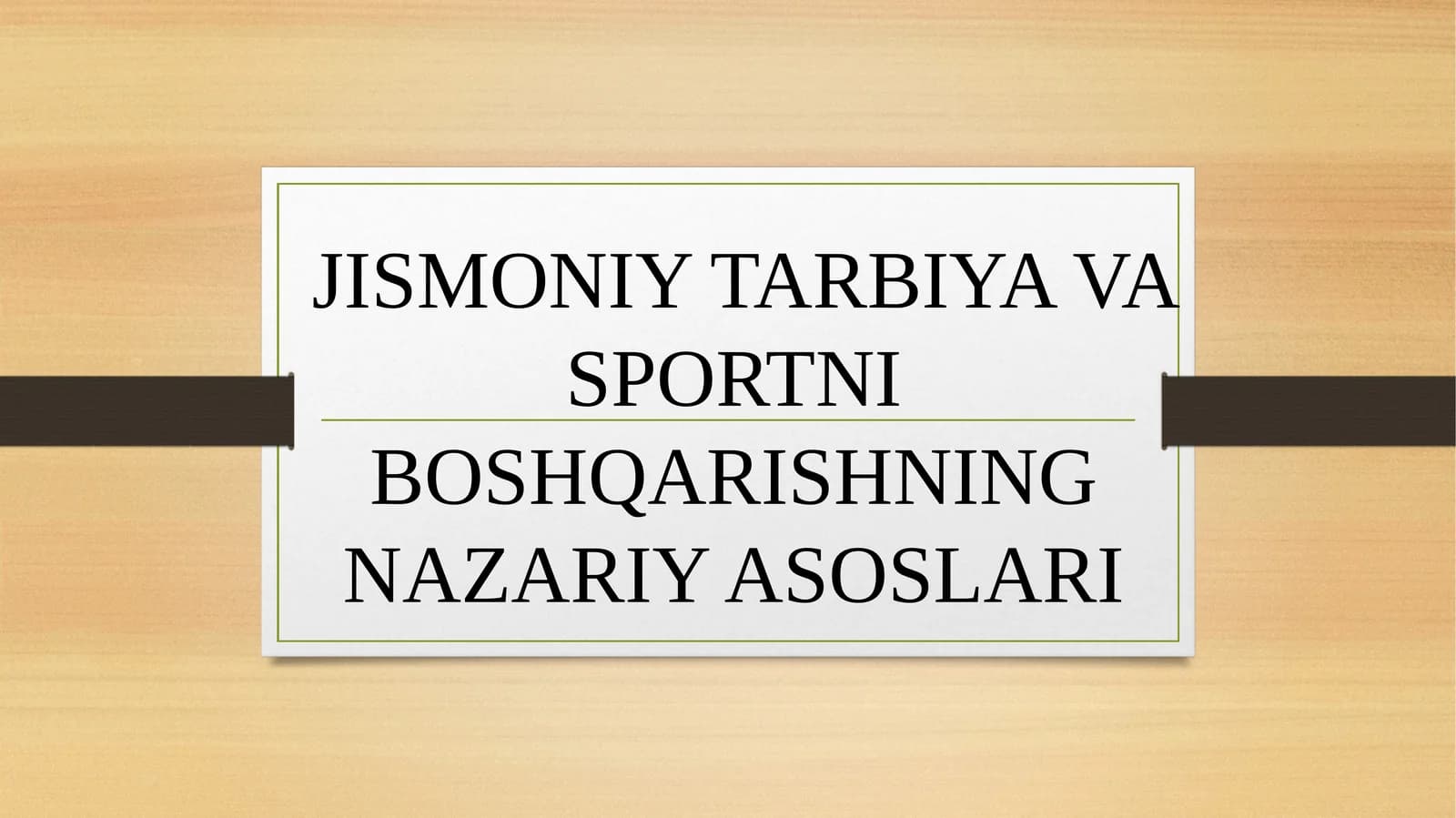 JISMONIY TARBIYA VA SPORTNI BOSHQARISHNINGNAZARIY ASOSLARI
