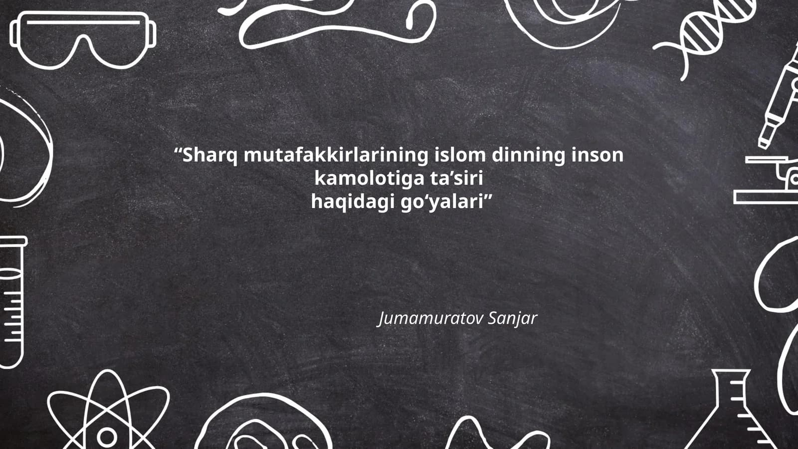 Sharq mutafakkirlarining islom dinning inson kamolotiga ta’siri haqidagi goʻyalari