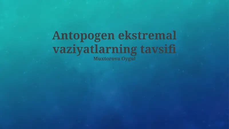 Antropogen ekstremal vaziyatlarning tavsifi