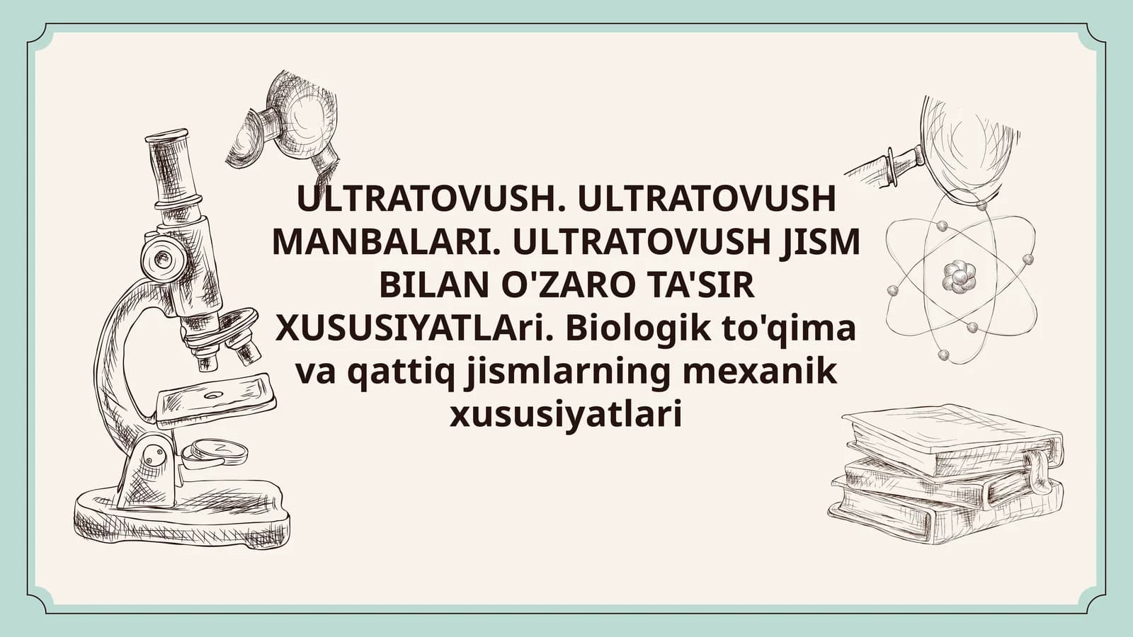 ULTRATOVUSH. ULTRATOVUSH MANBALARI. ULTRATOVUSH JISM BILAN O'ZARO TA'SIR XUSUSIYATLAri. Biologik to'qima va qattiq jismlarning mexanik xususiyatlari