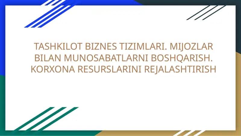 TASHKILOT BIZNES TIZIMLARI. MIJOZLAR BILANMUNOSABATLARNI BOSHQARISH. KORXONARESURSLARINIREJALASHTIRISH