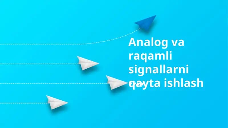 Analog va raqamli signallarni qayta ishlash