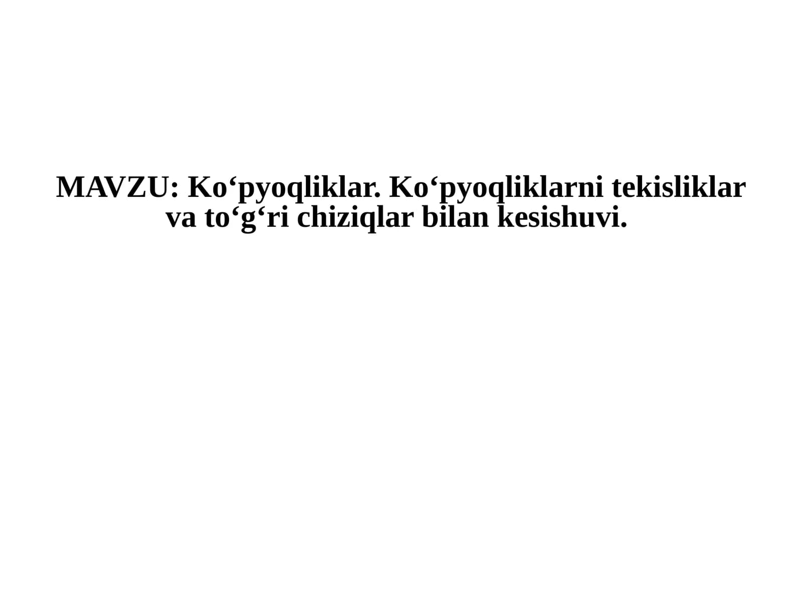 Koʻpyoqliklar. Koʻpyoqliklarni tekisliklar va toʻgʻri chiziqlar bilan kesishuvi