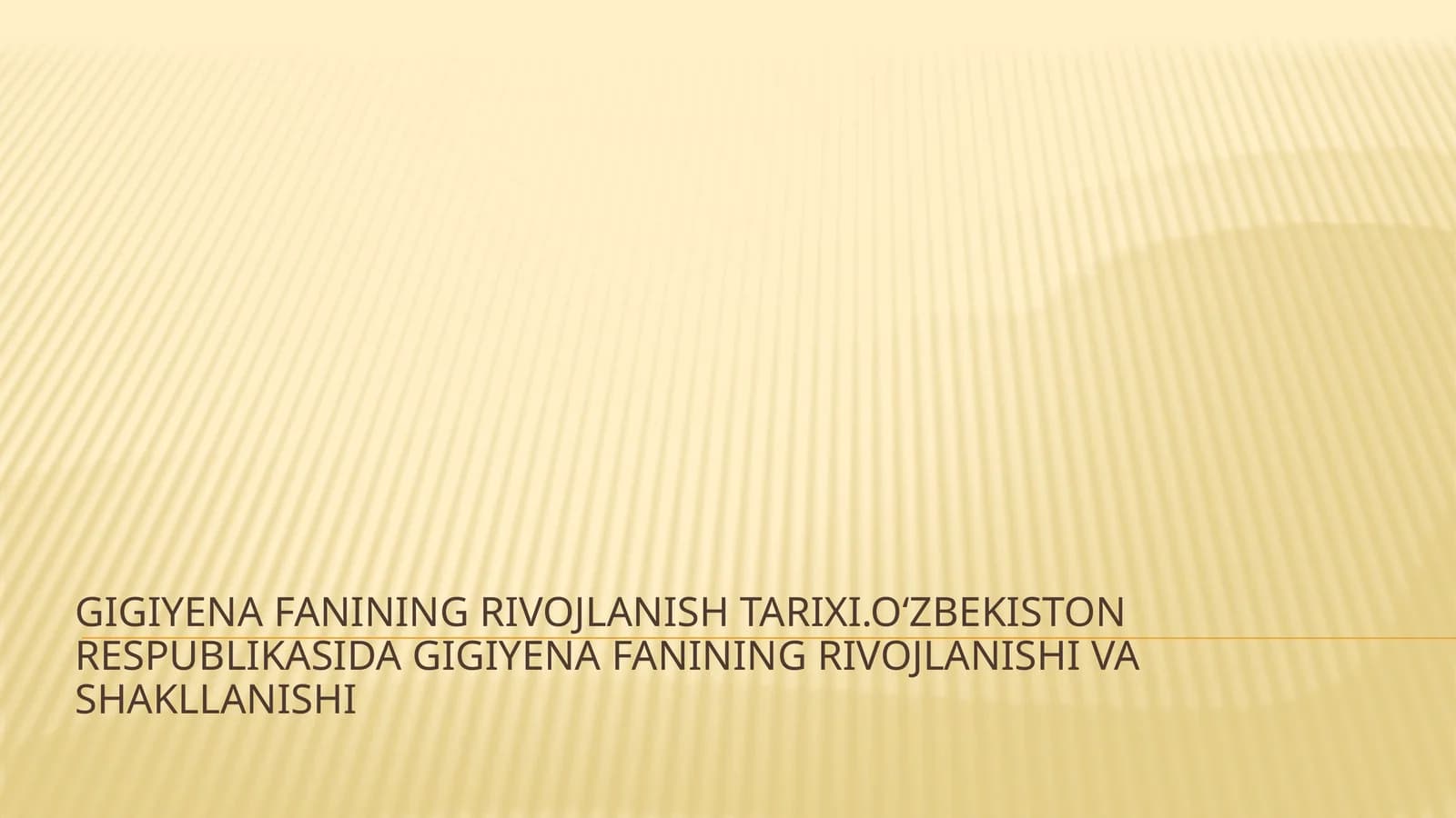 Gigiyena fanining rivojlanish tarixi.oʻzbekiston Respublikasida gigiyena fanining rivojlanishi va shakllanishi