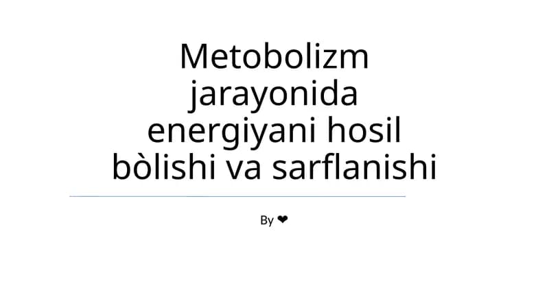 Metobolizm jarayonida energiyani hosil bòlishi va sarflanishi