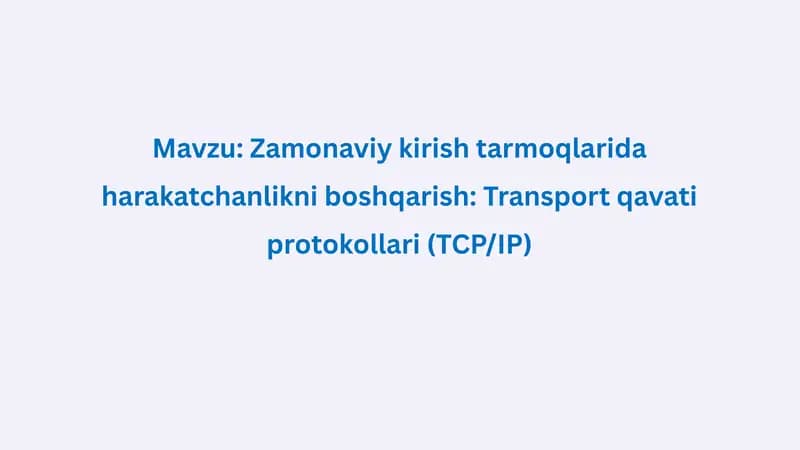 Zamonaviy kirish tarmoqlarida harakatchanlikni boshqarish: Transport qavati protokollari (TCP/IP)