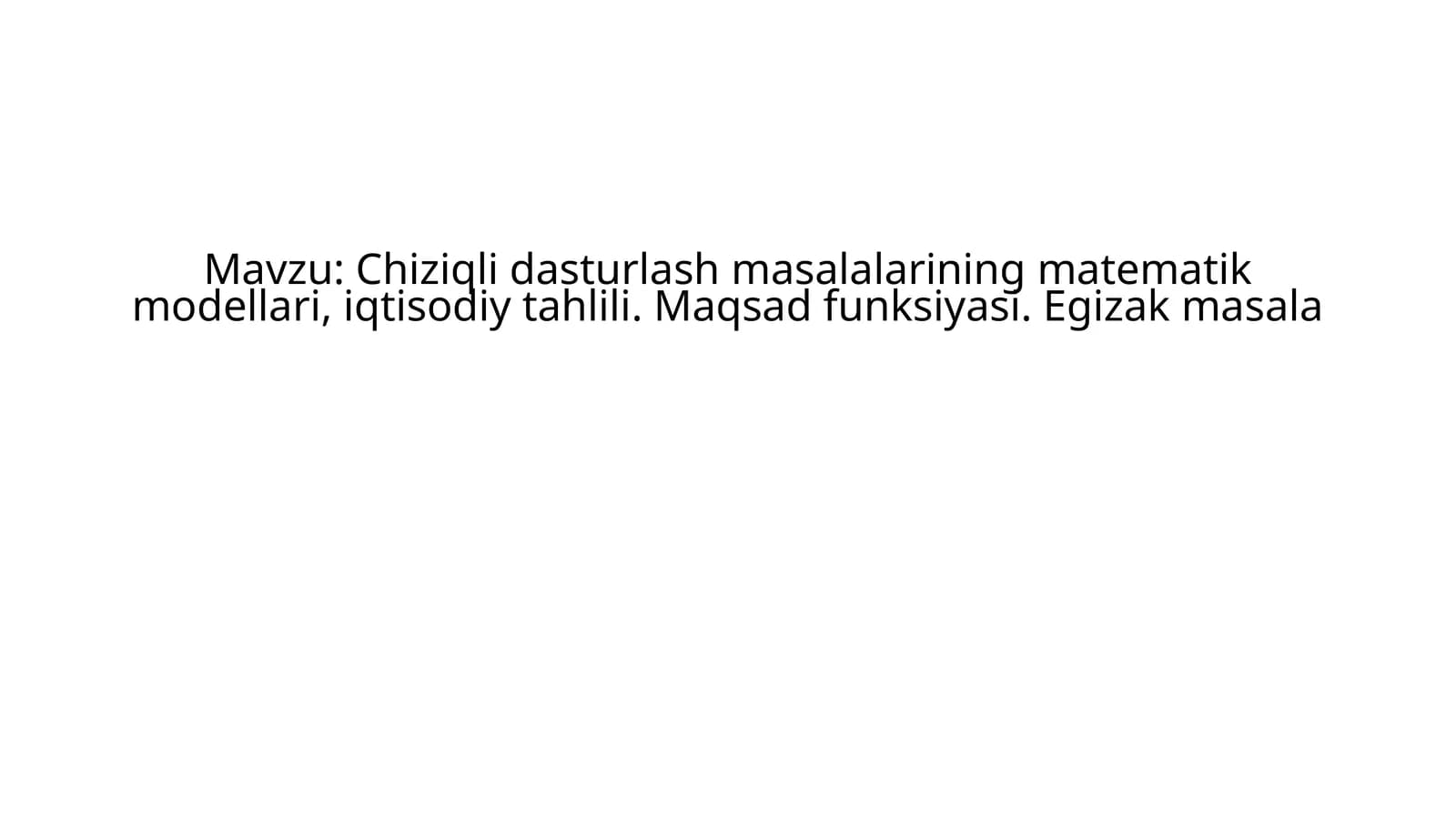 Chiziqli dasturlash masalalarining matematik modellari, iqtisodiy tahlili