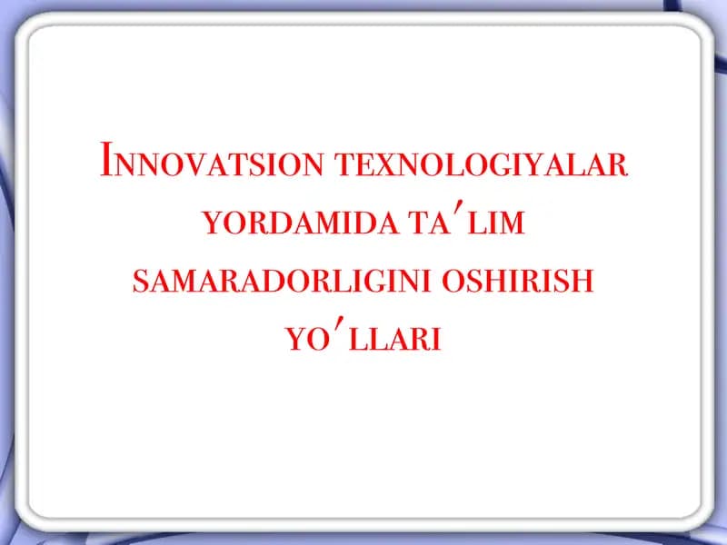 Innovatsion texnologiyalar yordamida ta'lim samaradorligini oshirish yo'llari