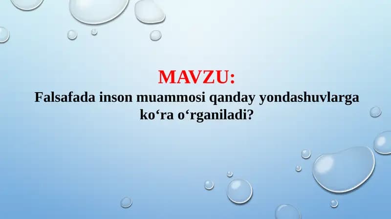 Falsafada inson muammosi qanday yondashuvlarga koʻra oʻrganiladi? TAQDIMOT