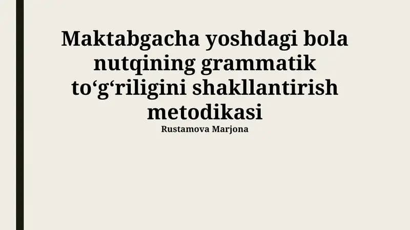 Maktabgacha yoshdagi bola nutqining grammatik to‘g‘riligini shakllantirish metodikasi