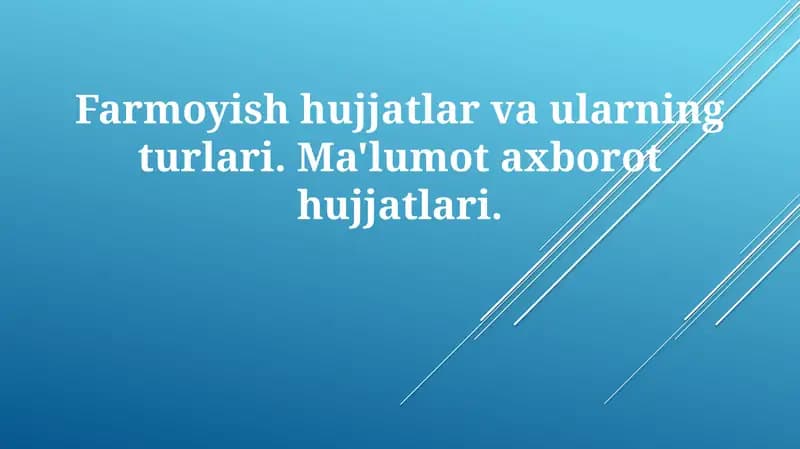 Farmoyish hujjatlari va ularning turlari. Ma'lumot axborot hujjatlari