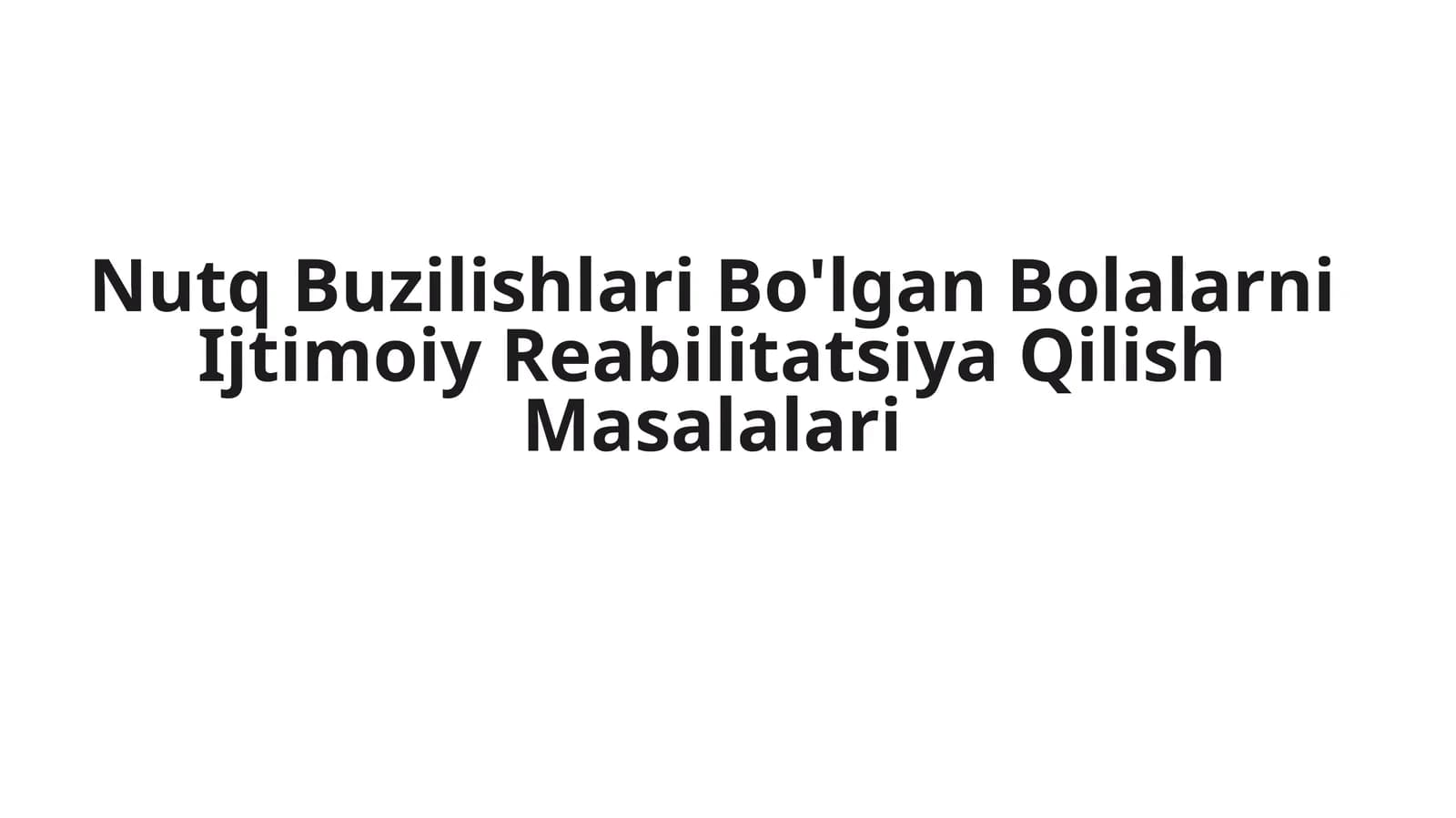 Nutq Buzilishlari Bo'lgan Bolalarni Ijtimoiy Reabilitatsiya Qilish Masalalari