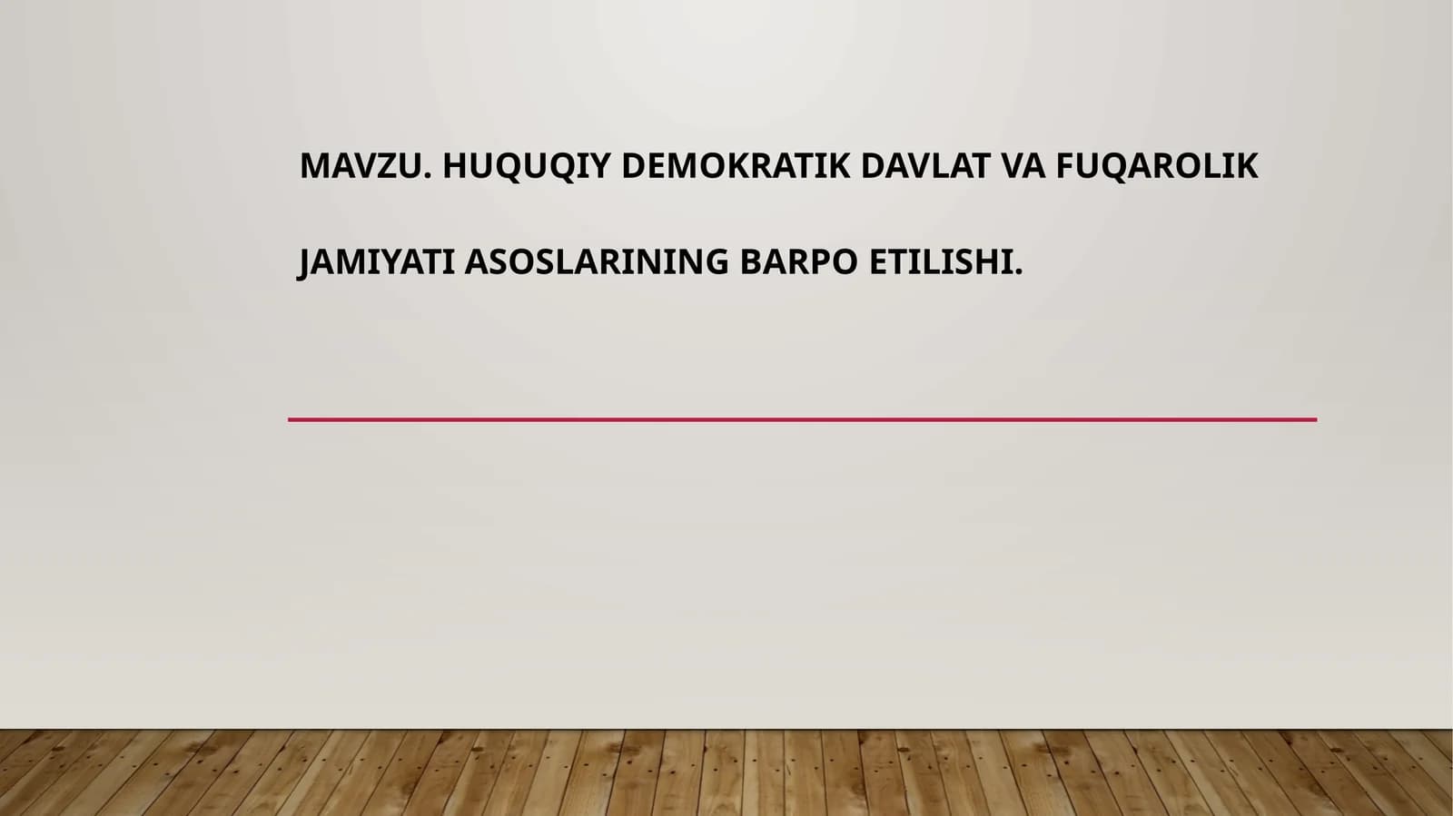 HUQUQIY DEMOKRATIK DAVLAT VA FUQAROLIKJAMIYATI ASOSLARINING BARPO ETILISHI