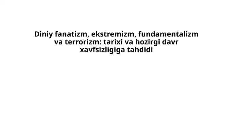 Diniy fanatizm, ekstremizm, fundamentalizm va terrorizm: tarixi va hozirgi davr xavfsizligi gat ahdimi