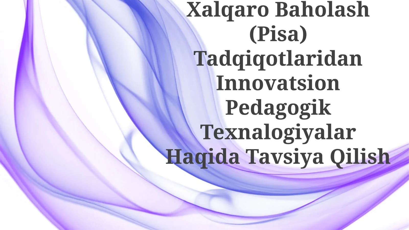 Xalqaro Baholash (PISA) Tadqiqotlaridan Innovatsion Pedagogik Texnalogiyalar HaqidaTavsiyaQilish